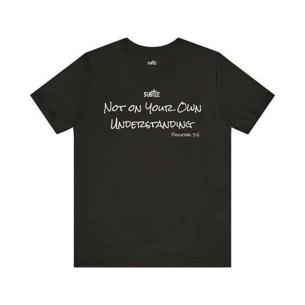 Not on Your Own Understanding by Subtle Merch--Unisex Dark Colored Heavy Cotton T-Shirt, Faith-Based and Inspirational, Proverbs 3:5 - Image 13