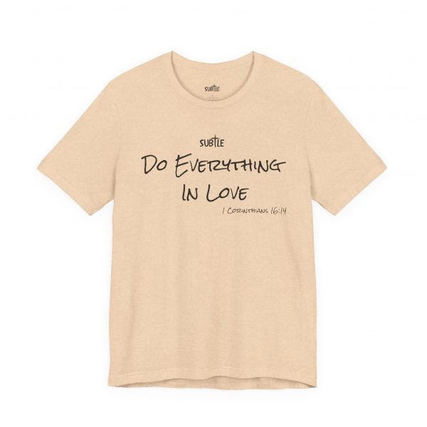Everything In Love by Subtle Merch--Unisex Heavy Cotton T-Shirt, Faith-Based and Inspirational, 1 Corinthians 16:14 - Image 19