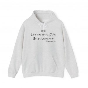 Not on Your Understanding by Subtle--Unisex Hoodie, Cozy Sweatshirt, Faith-Based Inspirational Apparel, Proverbs 3:6