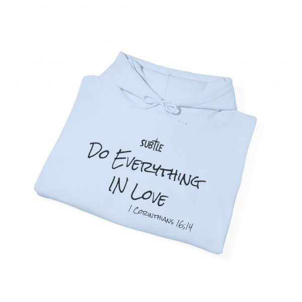 Everything in Love by Subtle--Unisex Hoodie, Cozy Sweatshirt, Faith-Based Inspirational Apparel,  1 Corinthians 16:14 - Image 10