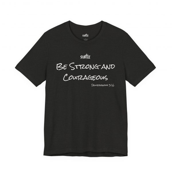 Strong & Courageous by Subtle Merch--Unisex Dark Colored Heavy Cotton T-Shirt, Faith-Based and Inspirational, Deuteronomy 31:6 - Image 15
