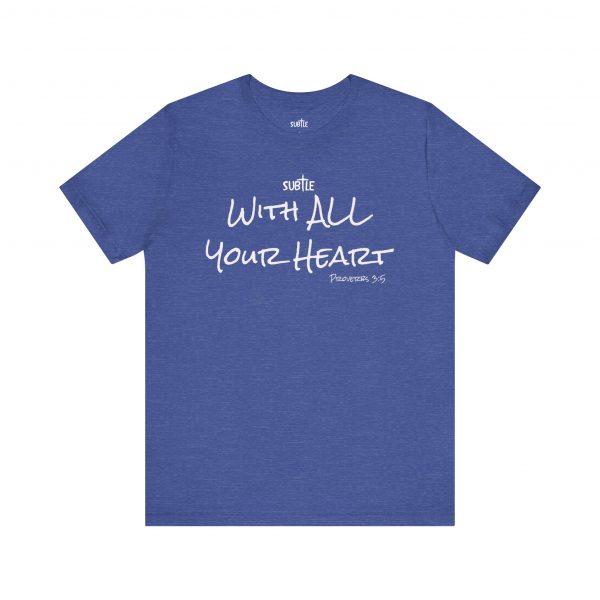 With All Your Heart by Subtle Merch--Unisex Dark Colored Heavy Cotton T-Shirt, Faith-Based and Inspirational, Proverbs 3:5 - Image 33