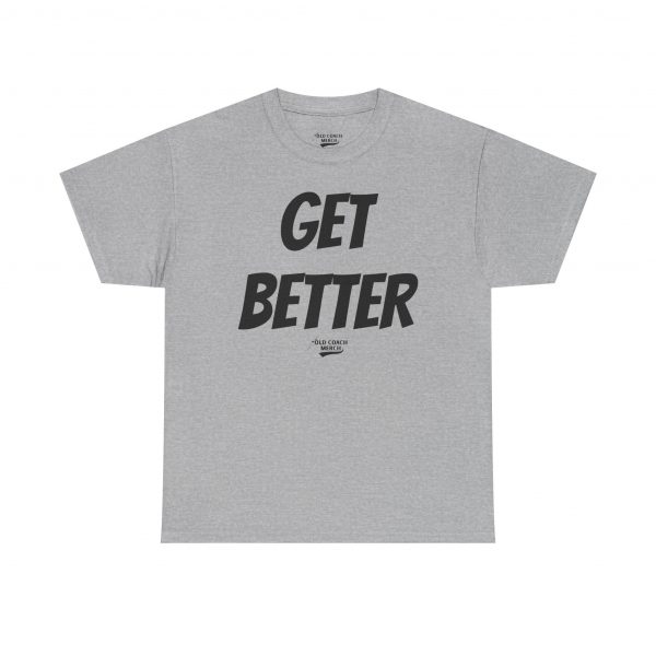 Get Better Motivational T-Shirt by Old Coach - Image 6