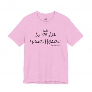 With All Your Heart by Subtle Merch--Unisex Heavy Cotton T-Shirt, Faith-Based and Inspirational, Proverbs 3:5