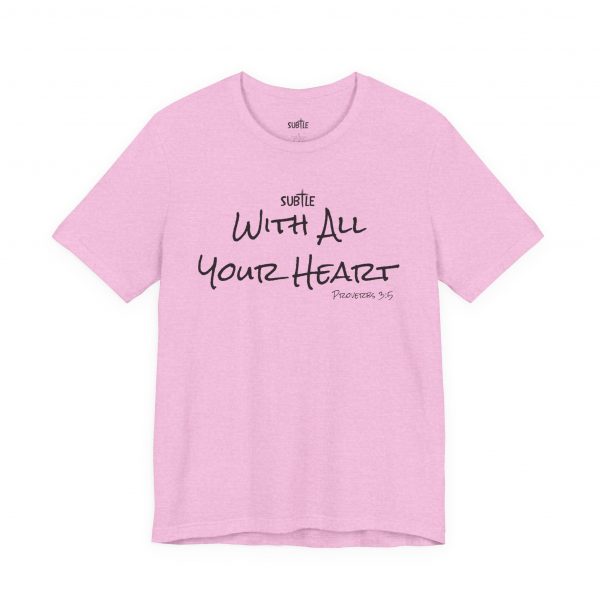With All Your Heart by Subtle Merch--Unisex Heavy Cotton T-Shirt, Faith-Based and Inspirational, Proverbs 3:5