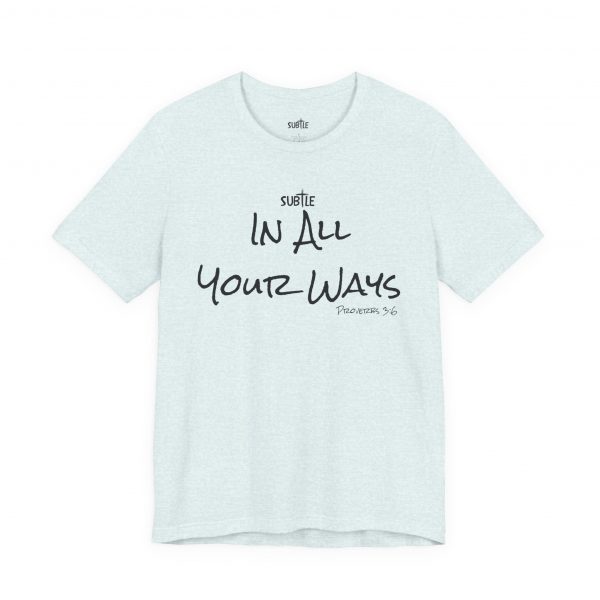 In All Your Ways by Subtle Merch--Unisex Heavy Cotton T-Shirt, Faith-Based and Inspirational, Proverbs 3:6 - Image 22