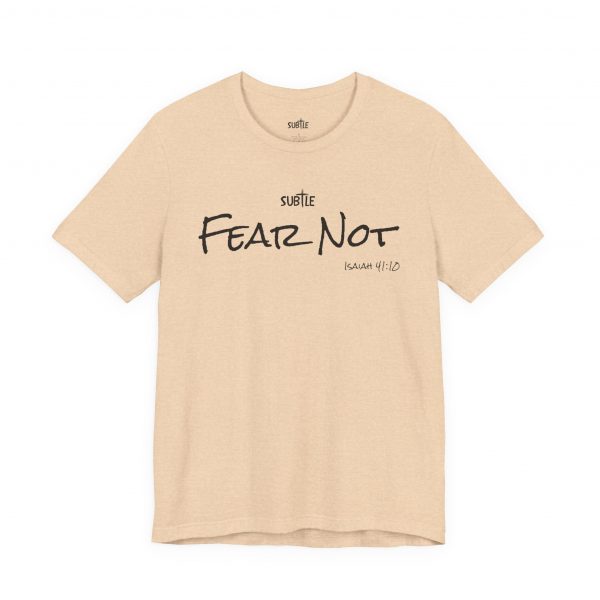 Fear Not by Subtle Merch--Unisex Heavy Cotton T-Shirt, Faith-Based and Inspirational, Isaiah 41:10 - Image 7