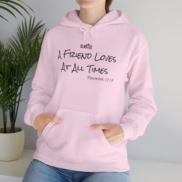 A Friend Loves At All Times by Subtle--Unisex Hoodie, Cozy Sweatshirt, Faith-Based Inspirational Apparel,  Proverbs 17:17 - Image 39