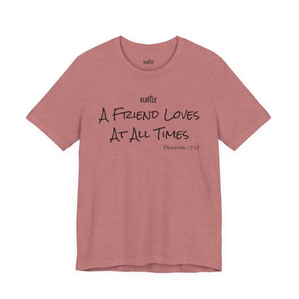 A Friend Loves at All Times by Subtle Merch--Unisex Heavy Cotton T-Shirt, Faith-Based and Inspirational, Proverbs 17:17 - Image 22