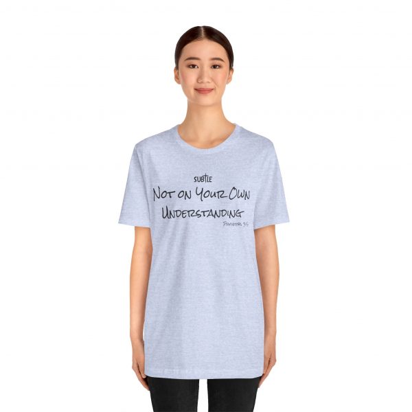Not on Your Own Understanding by Subtle Merch--Unisex Heavy Cotton T-Shirt, Faith-Based and Inspirational, Proverbs 3:5 - Image 27