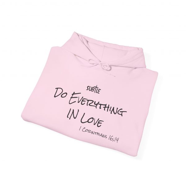 Everything in Love by Subtle--Unisex Hoodie, Cozy Sweatshirt, Faith-Based Inspirational Apparel,  1 Corinthians 16:14 - Image 2