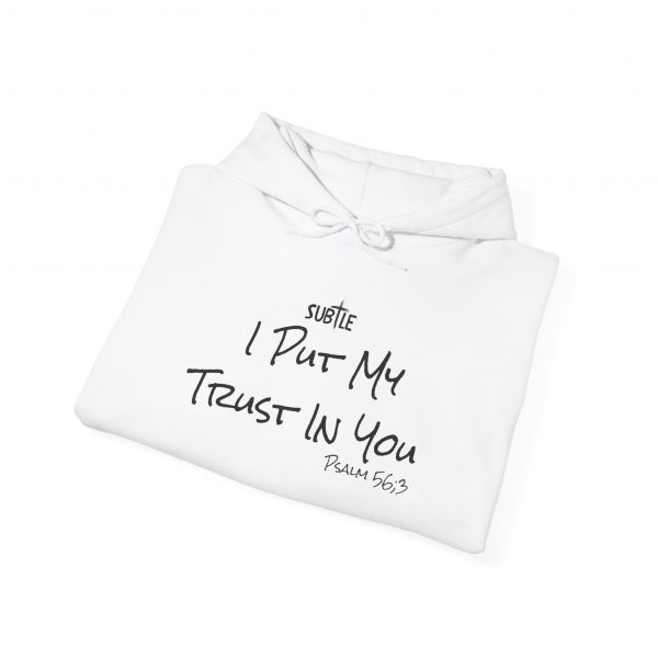 Trust in You by Subtle--Unisex Hoodie, Cozy Sweatshirt, Faith-Based Inspirational Apparel, Psalm 56:3 - Image 30