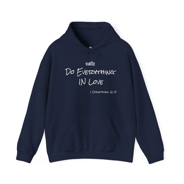Everything In Love by Subtle--Unisex Dark Colored Hoodie, Cozy Sweatshirt, Faith-Based Inspirational Apparel, 1 Corinthians 16:14 - Image 41