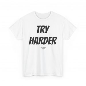 Try Harder Motivational T-Shirt