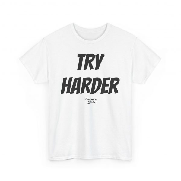 Try Harder Motivational T-Shirt