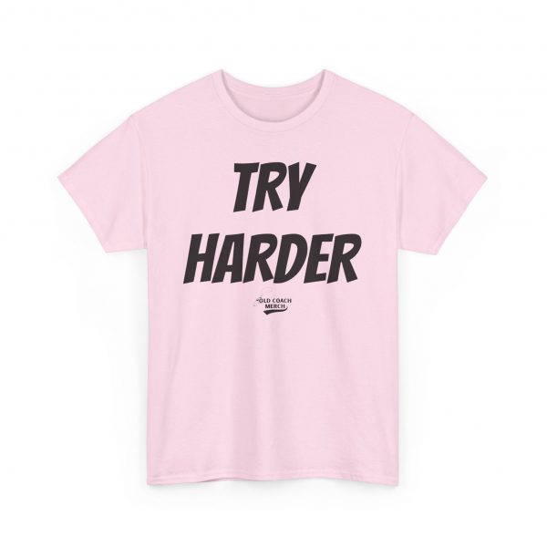 Try Harder Motivational T-Shirt - Image 51