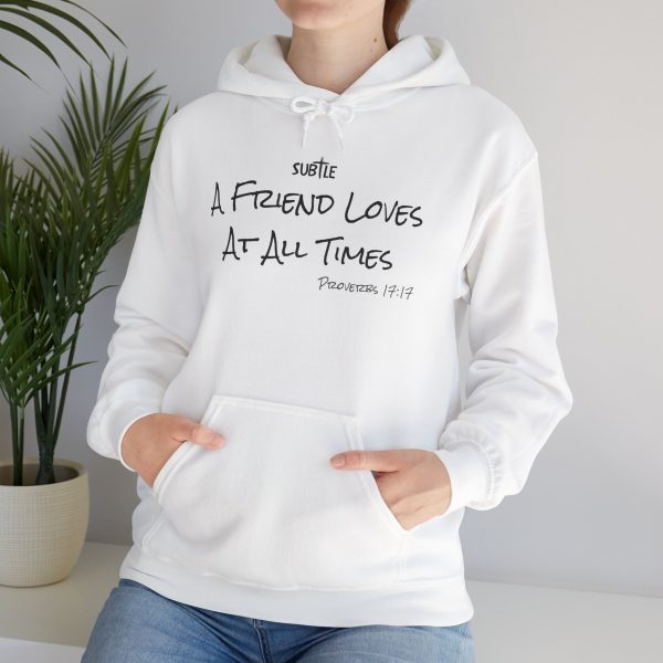 A Friend Loves At All Times by Subtle--Unisex Hoodie, Cozy Sweatshirt, Faith-Based Inspirational Apparel,  Proverbs 17:17 - Image 7