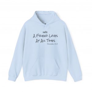 A Friend Loves At All Times by Subtle--Unisex Hoodie, Cozy Sweatshirt, Faith-Based Inspirational Apparel,  Proverbs 17:17
