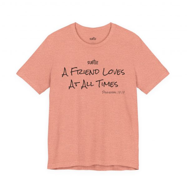 A Friend Loves at All Times by Subtle Merch--Unisex Heavy Cotton T-Shirt, Faith-Based and Inspirational, Proverbs 17:17 - Image 25