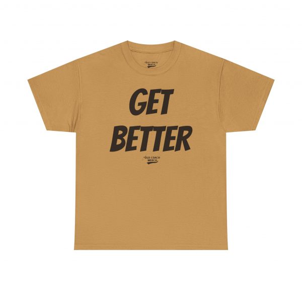 Get Better Motivational T-Shirt by Old Coach - Image 29