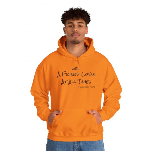 A Friend Loves At All Times by Subtle--Unisex Hoodie, Cozy Sweatshirt, Faith-Based Inspirational Apparel,  Proverbs 17:17 - Image 28
