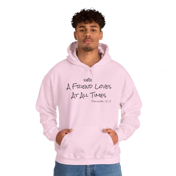 A Friend Loves At All Times by Subtle--Unisex Hoodie, Cozy Sweatshirt, Faith-Based Inspirational Apparel,  Proverbs 17:17 - Image 40