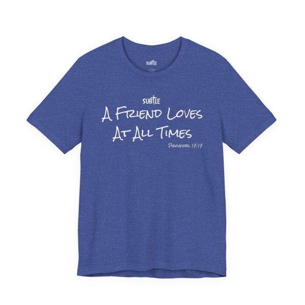 A Friend Loves at All Times by Subtle Merch--Unisex Dark Colored Heavy Cotton T-Shirt, Faith-Based and Inspirational, Proverbs 17:17 - Image 25