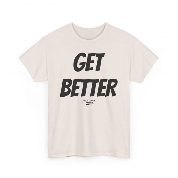 Get Better Motivational T-Shirt by Old Coach - Image 23