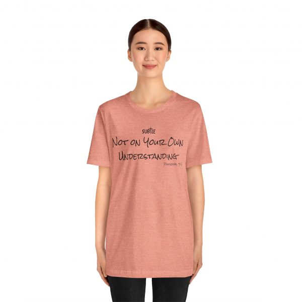 Not on Your Own Understanding by Subtle Merch--Unisex Heavy Cotton T-Shirt, Faith-Based and Inspirational, Proverbs 3:5 - Image 3