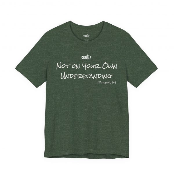 Not on Your Own Understanding by Subtle Merch--Unisex Dark Colored Heavy Cotton T-Shirt, Faith-Based and Inspirational, Proverbs 3:5 - Image 27