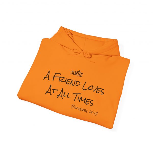 A Friend Loves At All Times by Subtle--Unisex Hoodie, Cozy Sweatshirt, Faith-Based Inspirational Apparel,  Proverbs 17:17 - Image 26