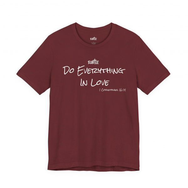 Everything in Love by Subtle Merch--Unisex Dark Colored Heavy Cotton T-Shirt, Faith-Based and Inspirational, 1 Corinthians 6:14 - Image 40