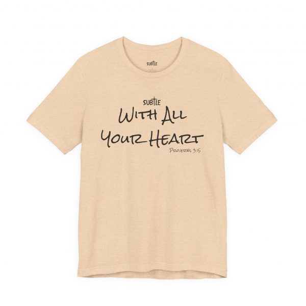 With All Your Heart by Subtle Merch--Unisex Heavy Cotton T-Shirt, Faith-Based and Inspirational, Proverbs 3:5 - Image 4