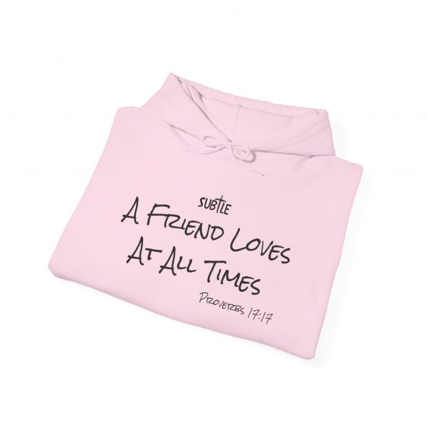 A Friend Loves At All Times by Subtle--Unisex Hoodie, Cozy Sweatshirt, Faith-Based Inspirational Apparel,  Proverbs 17:17 - Image 38