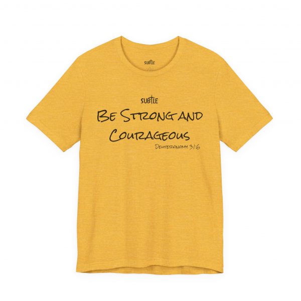 Strong & Courageous by Subtle Merch--Unisex Heavy Cotton T-Shirt, Faith-Based and Inspirational, Deuteronomy 31:6 - Image 13