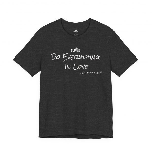 Everything in Love by Subtle Merch--Unisex Dark Colored Heavy Cotton T-Shirt, Faith-Based and Inspirational, 1 Corinthians 6:14 - Image 34