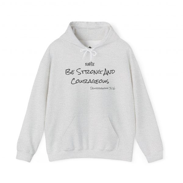 Strong and Courageous by Subtle--Unisex Hoodie, Cozy Sweatshirt, Faith-Based Inspirational Apparel,  Deuteronomy 31:6