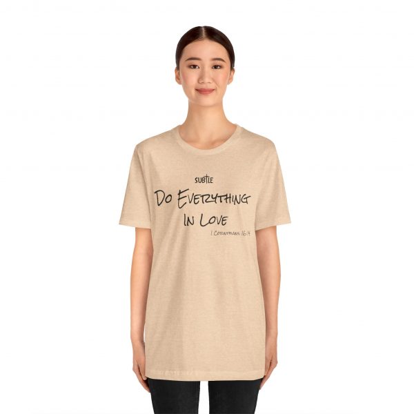 Everything In Love by Subtle Merch--Unisex Heavy Cotton T-Shirt, Faith-Based and Inspirational, 1 Corinthians 16:14 - Image 21
