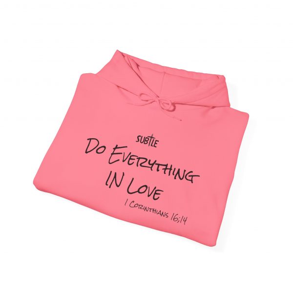 Everything in Love by Subtle--Unisex Hoodie, Cozy Sweatshirt, Faith-Based Inspirational Apparel,  1 Corinthians 16:14 - Image 46