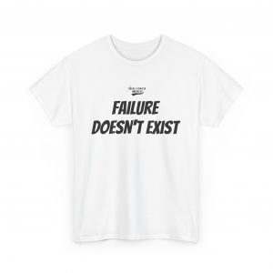 Failure Doesn't Exist Motivational T-Shirt