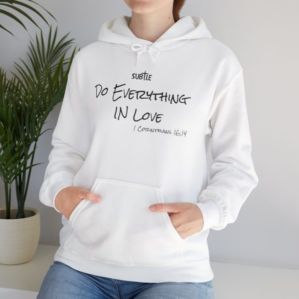 Everything in Love by Subtle--Unisex Hoodie, Cozy Sweatshirt, Faith-Based Inspirational Apparel,  1 Corinthians 16:14 - Image 15