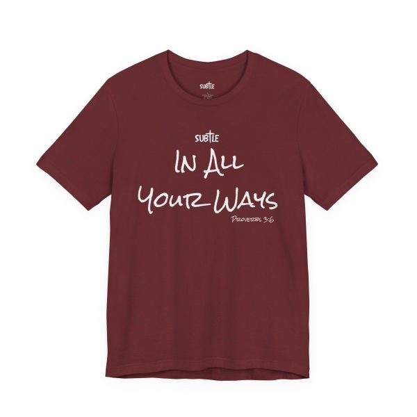 In All Your Ways by Subtle Merch--Unisex Dark Colored Heavy Cotton T-Shirt, Faith-Based and Inspirational, Proverbs 3:6 - Image 55