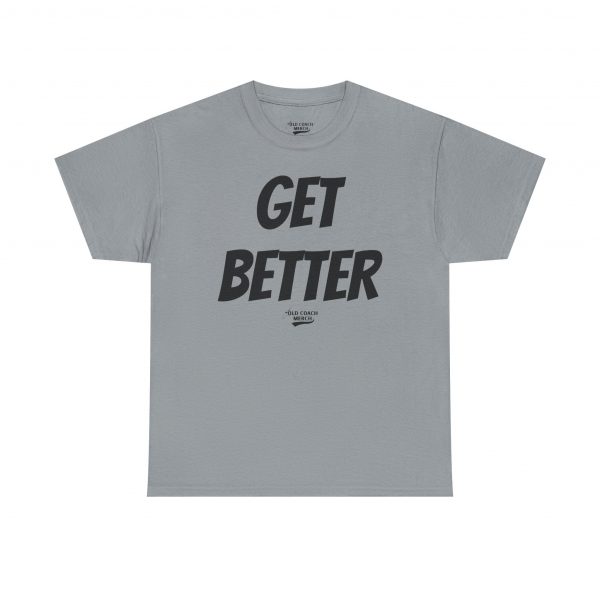 Get Better Motivational T-Shirt by Old Coach - Image 41