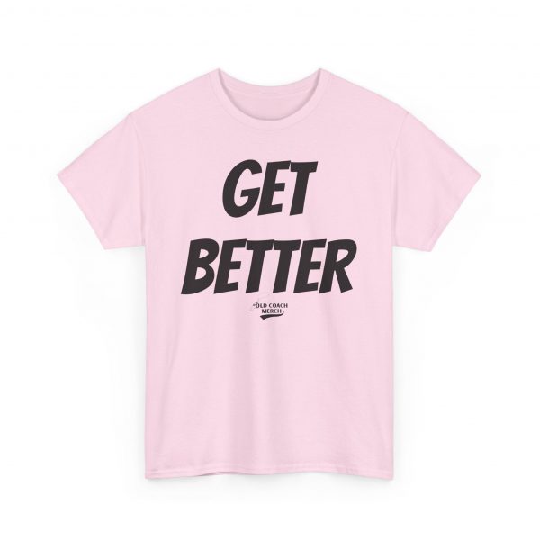 Get Better Motivational T-Shirt by Old Coach - Image 51