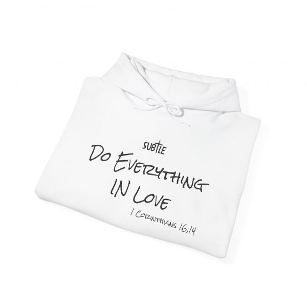 Everything in Love by Subtle--Unisex Hoodie, Cozy Sweatshirt, Faith-Based Inspirational Apparel,  1 Corinthians 16:14 - Image 14