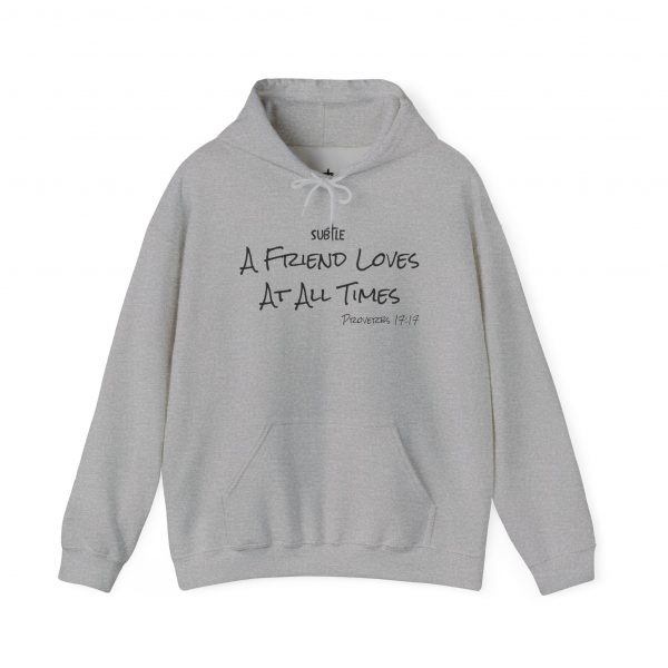 A Friend Loves At All Times by Subtle--Unisex Hoodie, Cozy Sweatshirt, Faith-Based Inspirational Apparel,  Proverbs 17:17 - Image 17