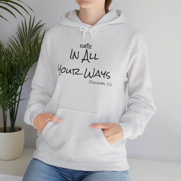 In All Your Ways by Subtle--Unisex Hoodie, Cozy Sweatshirt, Faith-Based Inspirational Apparel, Proverbs 3:6 - Image 15