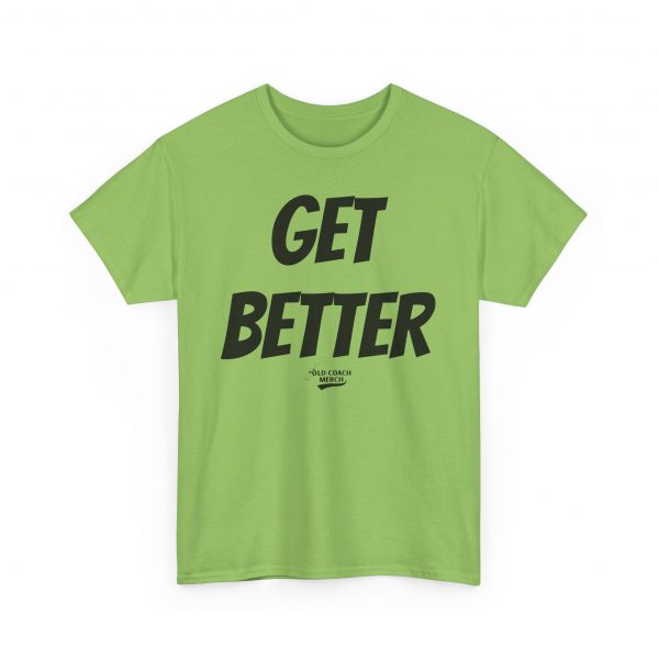 Get Better Motivational T-Shirt by Old Coach - Image 39