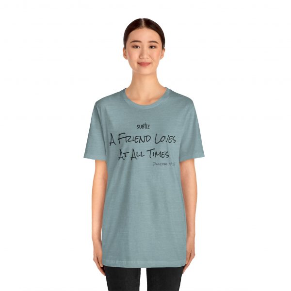 A Friend Loves at All Times by Subtle Merch--Unisex Heavy Cotton T-Shirt, Faith-Based and Inspirational, Proverbs 17:17 - Image 6