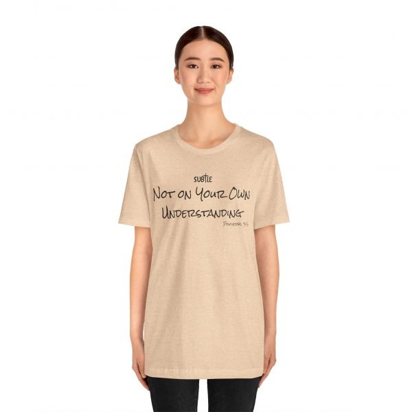 Not on Your Own Understanding by Subtle Merch--Unisex Heavy Cotton T-Shirt, Faith-Based and Inspirational, Proverbs 3:5 - Image 6